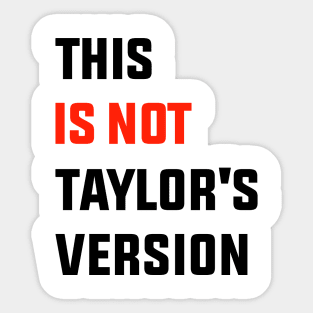 This Is Not Taylor's Version Sticker